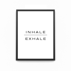 A wall art black framed quote print which says inhale Exhale